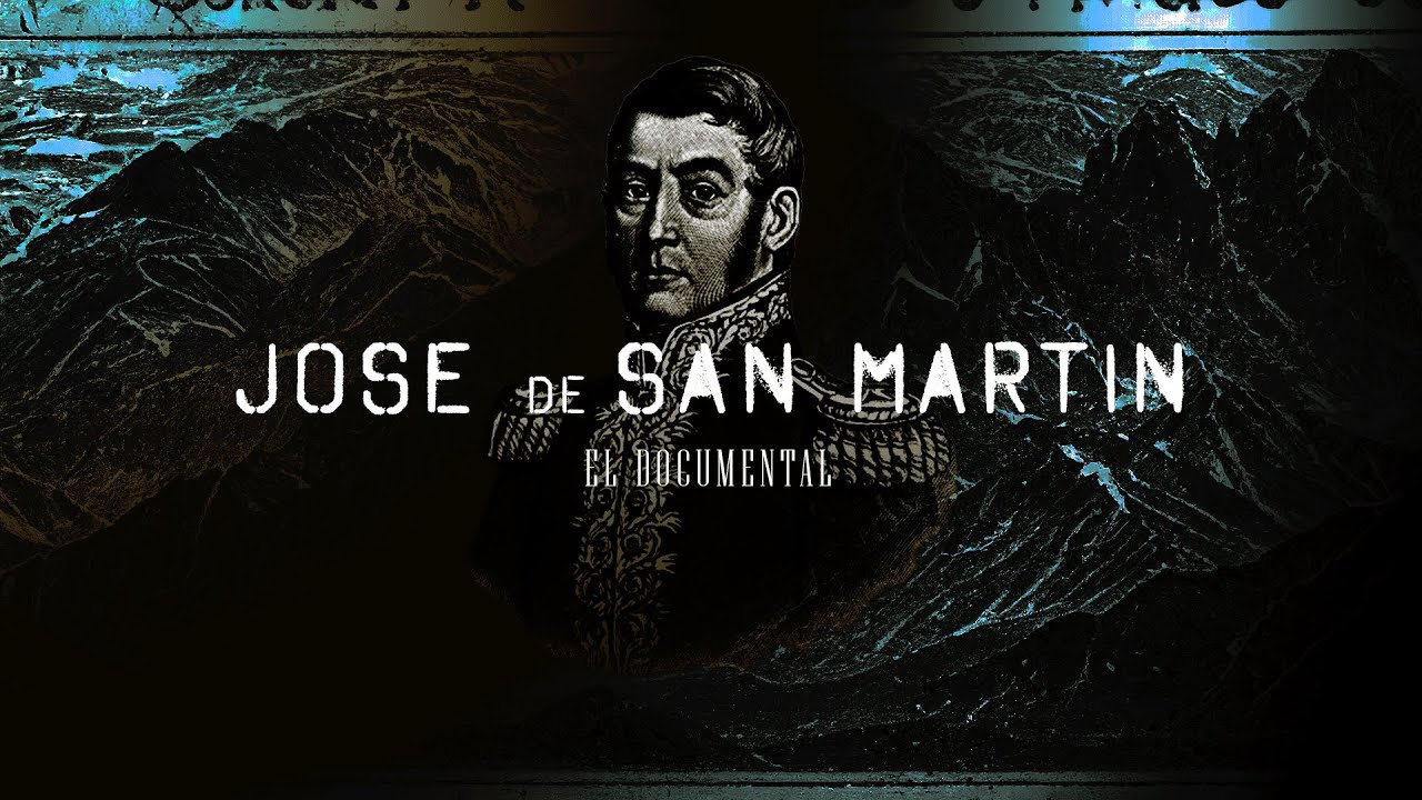 José de San Martín - El Documental
