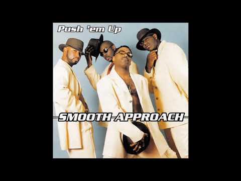 SMOOTH APROACH  -   PUSH EM UP