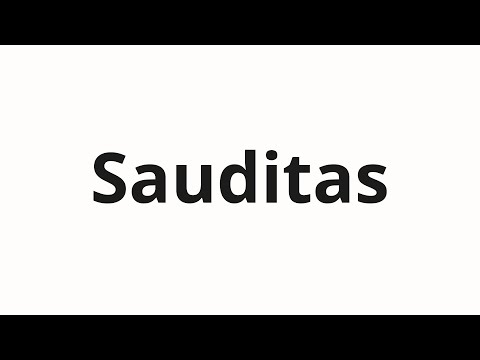 How to pronounce Sauditas