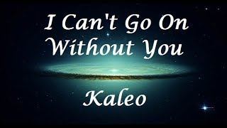 I Can&#39;t Go On Without You - Kaleo (Letra/Lyrics)