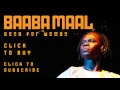 Baaba Maal – A song for Women
