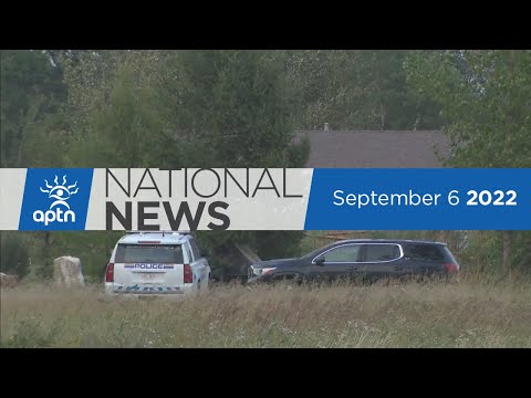 APTN National News September 6, 2022 – Mass stabbings in Sask., Hundreds attend vigil