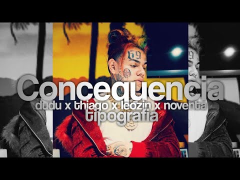 [dudu x thiago x leozin x noventa] Concequencia- TIPOGRAFIA