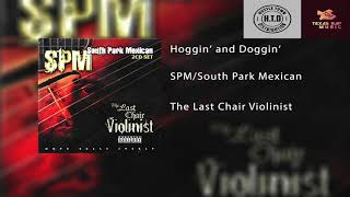 SPM/South Park Mexican - Hoggin&#39; and Doggin