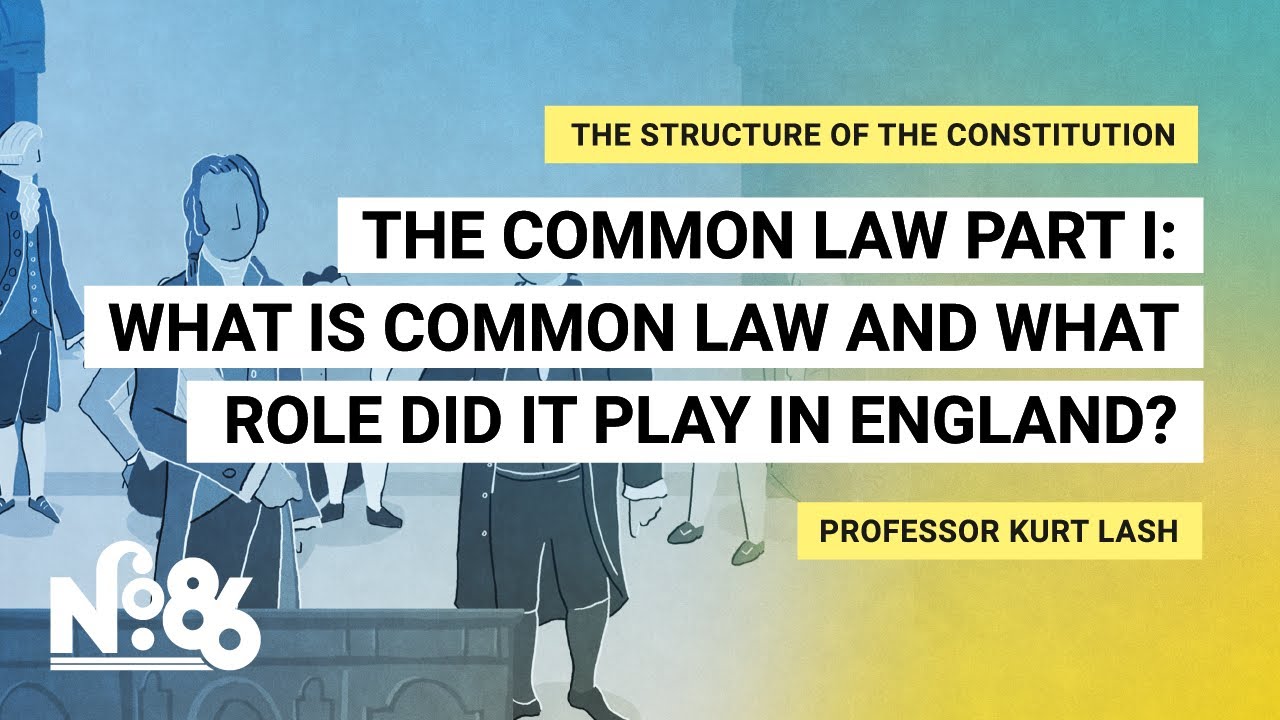The Common Law Part I: What is Common Law and What Role Did it Play in England [No. 86]