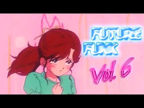 Best compilation of Future Funk | Vaporwave mix - Part 6