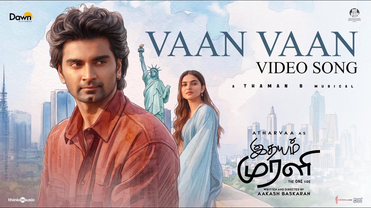 Vaan Vaan | Idhayam Murali | Atharvaa | Kayadu Lohar | Thaman S | Mohit Chauhan | Aakash Baskaran