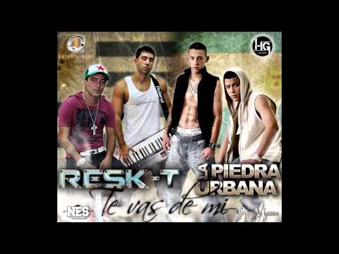 RESK-T ft La Piedra Urbana - Te vas de mi