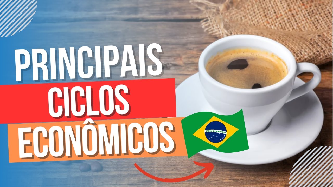 Os Ciclos Econômicos do Brasil  | História da Economia