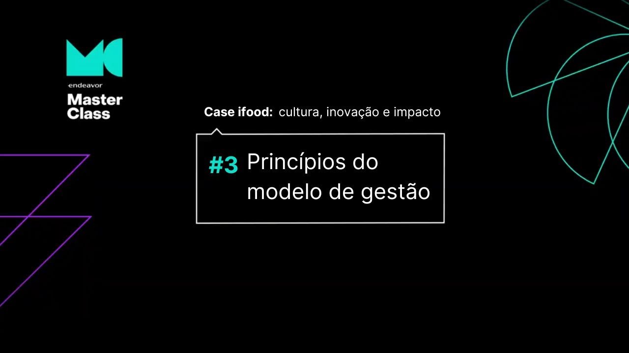[Endeavor Masterclass] Case iFood: Princípios do modelo de gestão
