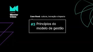 [Endeavor Masterclass] Case iFood: Princípios do modelo de gestão