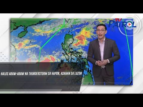Halos araw-araw na thunderstorm sa hapon, asahan sa Luzon TV Patrol
