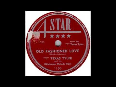 T. Texas Tyler ~ Old Fashioned Love (1947)