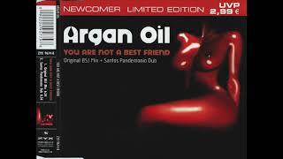 Argan Oil - You Are Not A Best Friend  (Santos Pandemonio Dub) [2003]