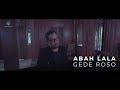 GEDE ROSO ABAH LALA OFFICIAL MUSIC VIDEO