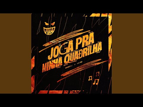 JOGA PRA MINHA QUADRILHA