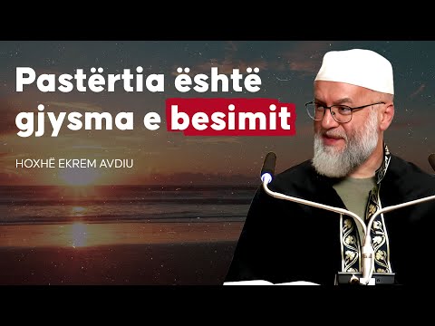 Pastërtia është gjysma e besimit - Hoxhë Ekrem Avdiu