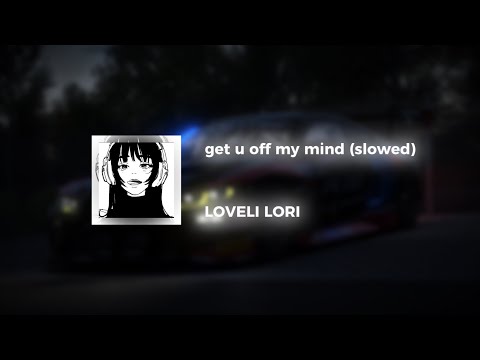 LOVELI LORI - get u off my mind (slowed)