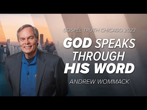 God Speaks Through His Word - Andrew Wommack @ Chicago GTC 2023 - Session 3