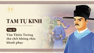 Tam Tự Kinh – Tập 32 | Câu chuyện về Văn Thiên Tường thà chết không chịu khuất phục