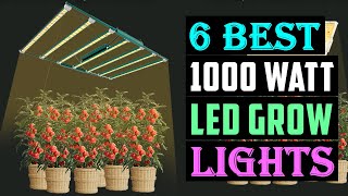 Top 6 Best 1000 Watt LED Grow Lights 2025