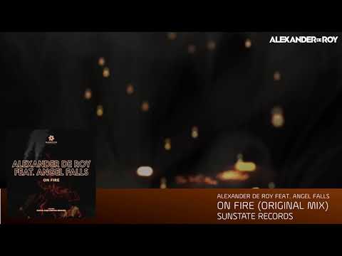 Alexander de Roy feat. Angel Falls - On Fire (Original Mix) [Sunstate Records]