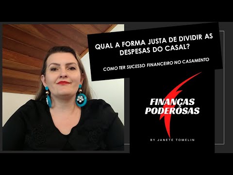 QUAL A FORMA JUSTA DE DIVIDIR AS DESPESAS DO CASAL? COMO TER SUCESSO FINANCEIRO NO CASAMENTO