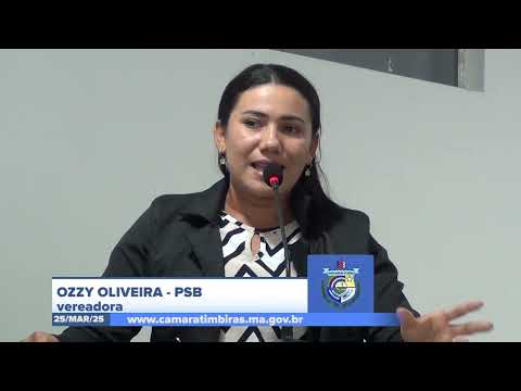 SESSÃO DIA 24/03/2025 – PRONUNCIAMENTO DA VEREADORA OZZY OLIVEIRA