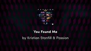 You Found Me - Kristian Stanfill & Passion lyric video