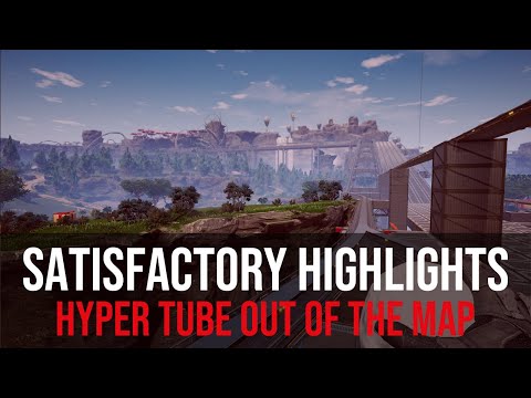 Satisfactory Funny Moments #1 | Hyper tube out of the map!