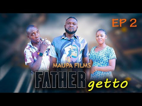 FATHER GHETTO EPISODE YA PILI@MAUPA FILM 