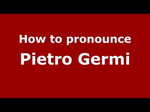How to pronounce Pietro Germi (Italian/Italy) - PronounceNames.com