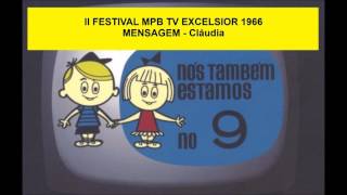 MENSAGEM   -  Cláudia  -   II Festival MPB TV EXCELSIOR 1966
