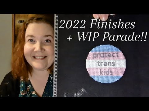 2022 Cross Stitch Finishes & WIP Parade!
