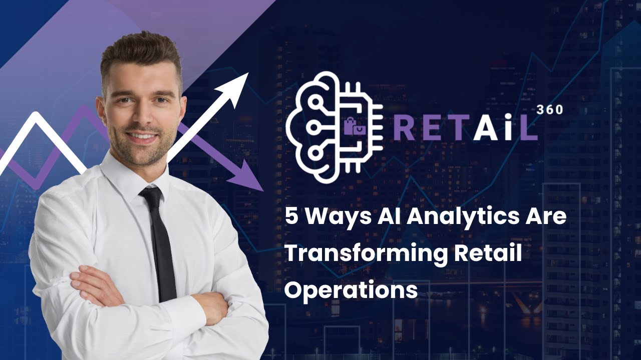 5 Ways AI Analytics Are Transforming Retail Operations
