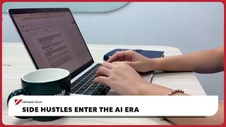 Side hustles enter the AI era | Vietnam Today