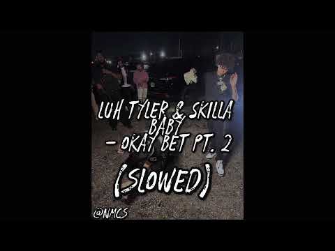 Luh Tyler & Skilla Baby - Okay Bet Pt. 2 (Slowed) #SLOWED