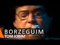 Tom Jobim: Borzeguim (DVD Águas de Março)
