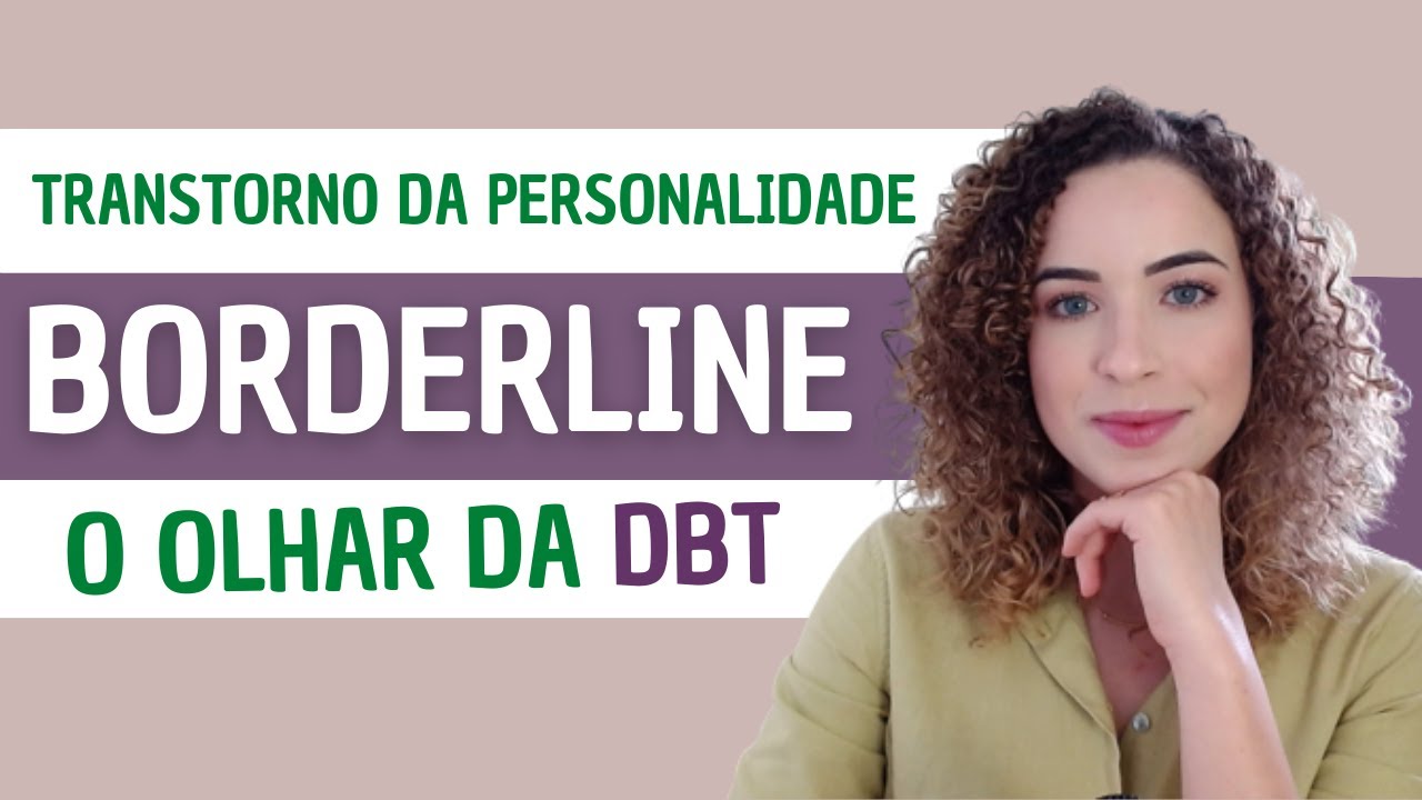 O Transtorno de Personalidade Borderline (TPB) na Terapia Comportamental Dialética (DBT)