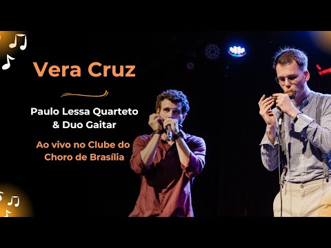 Vera Cruz - Paulo Lessa Quarteto & Duo Gaitar (ao vivo)