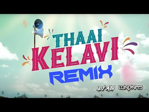 Thaai kelavi remix#thaaikelavi#djabi #djlongnas