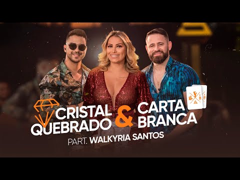 Amigos Sertanejos, Walkyria Santos - CRISTAL QUEBRADO, CARTA BRANCA