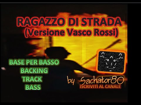 Base x Basso - RAGAZZO DI STRADA - Versione Vasco Rossi - BACKING TRACK BASS - by Sachator80