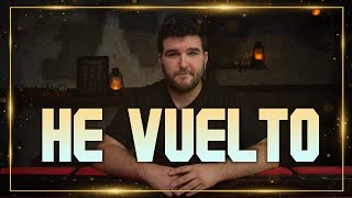 He vuelto.