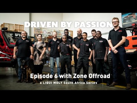 Liqui Moly SA Driven By Passion with Zone Offroad - Episode 6