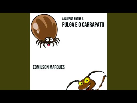 A Guerra Entre A Pulga E O Carrapato - Edmilson…
