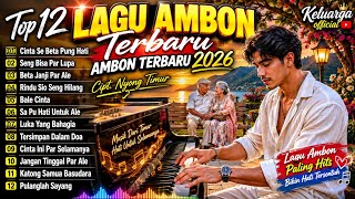 Download lagu TOP 12 LAGU AMBON TERBARU 2026 Paling Menyentuh Hati | @Keluarga.official-y2u  mp3