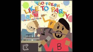&#39;Like To Party&#39; (The Mane Thing Remix) - Too Fresh feat. Bam (Jungle Brothers)