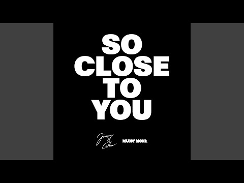 Video thumbnail for So Close To You