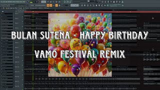 Download lagu Bulan Sutena - Happy Birthday (Vamo Festival Remix) [FLP Preview] mp3